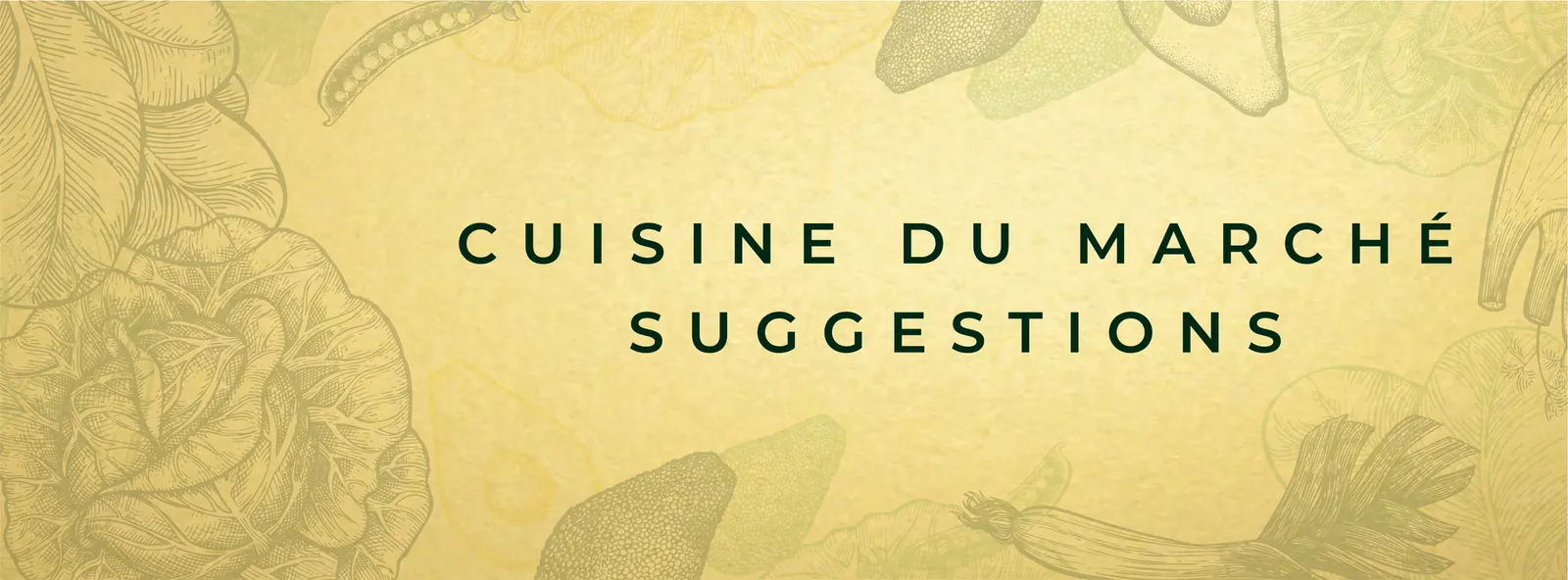 Bandeau du restaurant : Cuisine du marché, suggestions